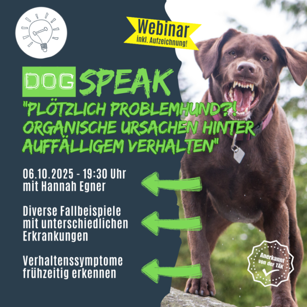DogSPEAK-Webinar "Plötzlich Problemhund?! - Organische Ursachen hinter auffälligem Verhalten" [Digital]