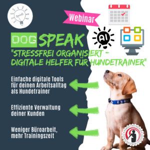 DogSPEAK Webinar für Hundetrainer "Stressfrei organisiert - Digitale Helfer für Hundetrainer"