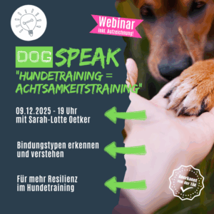 DogSPEAK-Webinar "Hundetraining = Achtsamkeitstraining" [Digital]