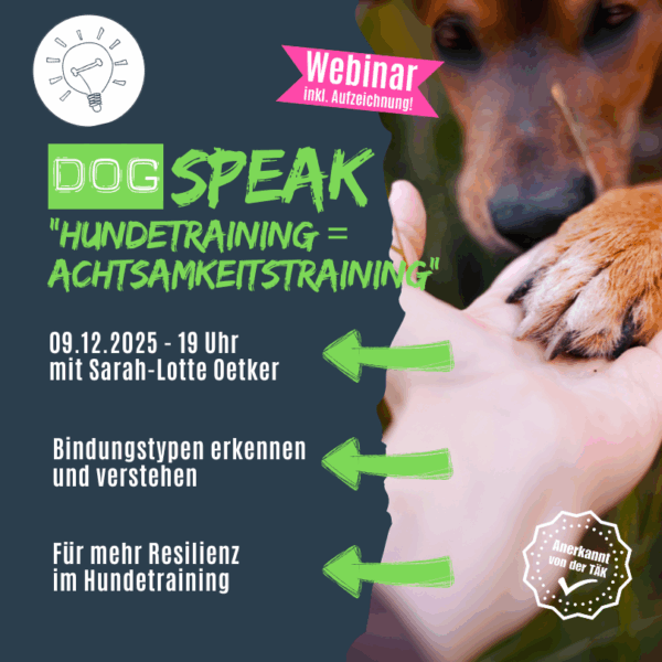 DogSPEAK-Webinar "Hundetraining = Achtsamkeitstraining" [Digital]