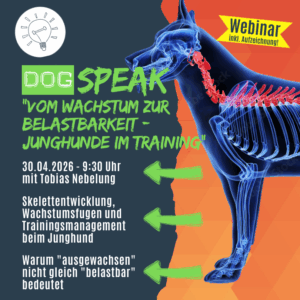 DogSPEAK-Webinar "Vom Wachstum zur Belastbarkeit - Junghunde im Training" [Digital]